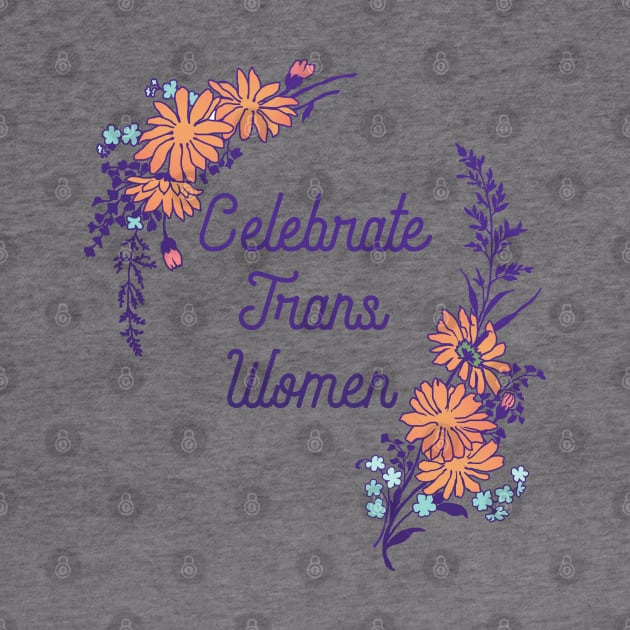 Celebrate Trans Women by FabulouslyFeminist